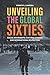 Unveiling the Global Sixties: Social Movements, Cultural Change, and International Revolution