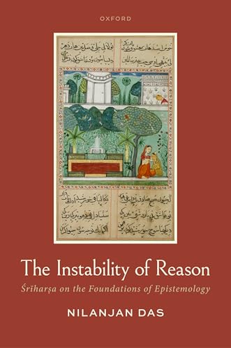 The Instability of Reason: Śrīharṣa on the Foundations of Epistemology (Hardcover)