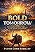 Bold Tomorrow: Reclaiming t...
