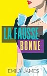 La Fausse Bonne: Une romance ennemis-devenus-amants avec un milliardaire (French Edition)