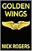 GOLDEN WINGS by Nick Rogers