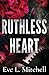 Ruthless Heart: The spicy, touch her and die, enemies-to-lovers, college romance (The Ruthless Devils)