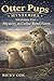Otter Pups Mysteries: Adven...