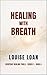 Healing with Breath: The Art of Presence (Everyday Healing Tools Book 4)