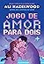 Jogo de Amor Para Dois