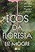 Ecos da Floresta by Liz Moore Ecos da Floresta by Liz Moore