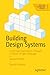 Building Design Systems by Sarrah Vesselov