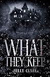 WHAT THEY KEEP by Helly Clark