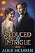 Seduced by Intrigue by Alice McLaren