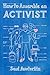 How to Assemble an Activist