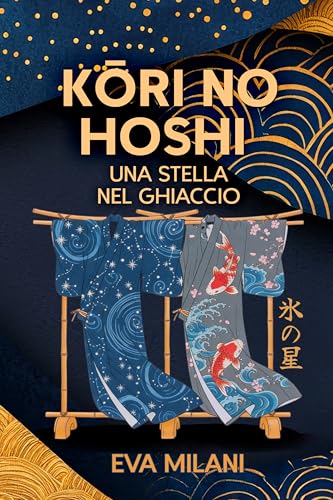 Kori no Hoshi: Una stella nel ghiaccio (Italian Edition)