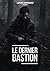 Le dernier Bastion (Roman Post-apo version Française) by Louis Hanquez