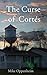 The Curse of Cortez by Mike Oppenheim
