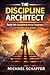 The Discipline Architect: T...