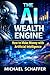 The AI Wealth Engine: How t...