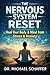 The Nervous System Reset: A...