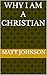 Why I Am A Christian