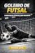 Goleiro de Futsal: Fundamen...