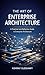 The Art of Enterprise Archi...