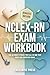 NCLEX-RN Exam WORKBOOK:: Th...