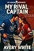My Rival Captain (My Hockey Romance: A Steamy Hockey Sports Romance Series with College, Pro & Grumpy-Sunshine Heroes)