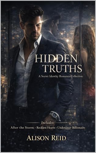 Hidden Truths: A Secret Identity Romance Collection (The Ultimate Alison Reid Romance Collection: 15 Binge-Worthy Box Sets)