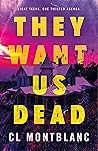 They Want Us Dead...