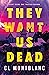 They Want Us Dead: A Novel