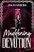 Maddening Devotion