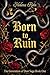 Born to Ruin: A Dark Political Fantasy (The Generation of Dust Saga Book 1)