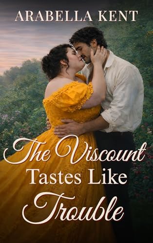 The Viscount Tastes Like Trouble: An Enemies to Lovers Regency Romance (Thorns & Temptations Book 1)