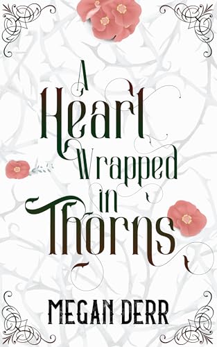 A Heart Wrapped in Thorns (Kindle Edition)