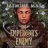 The Emperor's Enemy by Jasmine Mas