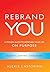 Rebrand YOU: A Proven Guide...