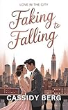 Faking to Falling by Cassidy Berg
