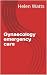 Gynaecology emergency care