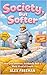 Society, But Softer : How G...