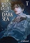 Beacon of Light in the Dark Sea (Novel) Vol. 1 by Softcoral