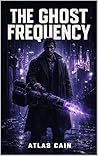 The Ghost Frequency: Silence is the deadliest weapon.