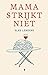 Mama strijkt niet (Dutch Edition)