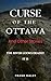 Curse of the Ottawa And Oth...