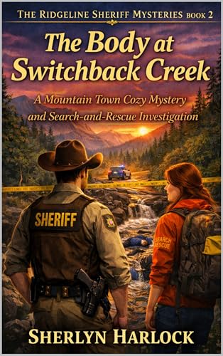 The Body at Switchback Creek: A Mountain Town Cozy Mystery and Search-and-Rescue Investigation (Ridgeline Sheriff Mysteries Book 2)