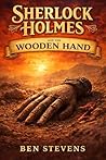 Sherlock Holmes & the Wooden Hand