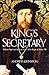 King's Secretary: William Paget and the Last Years of the Reign of Henry VIII