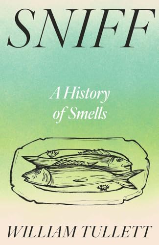 Sniff: A History of Smells (Hardcover)