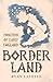 Border Land: Frontiers of E...