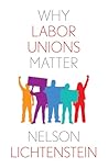 Why Labor Unions Matter (Why X Matters Series)