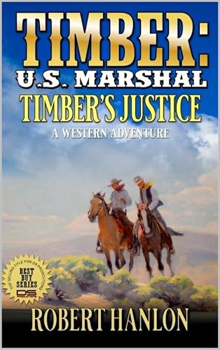 Timber: U.S. Marshal: Timber's Justice: A Western Adventure (Timber: United States Marshal Western Book 92)