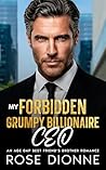 My Forbidden Grumpy Billionaire CEO by Rose Dionne My Forbidden Grumpy Billionaire CEO by Rose Dionne