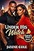 Under His Watch by Jaxine Cole